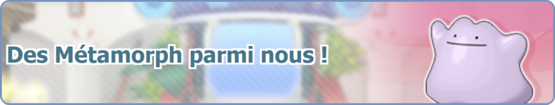Fichier:Bannière Des Métamorph parmi nous ! PM.png