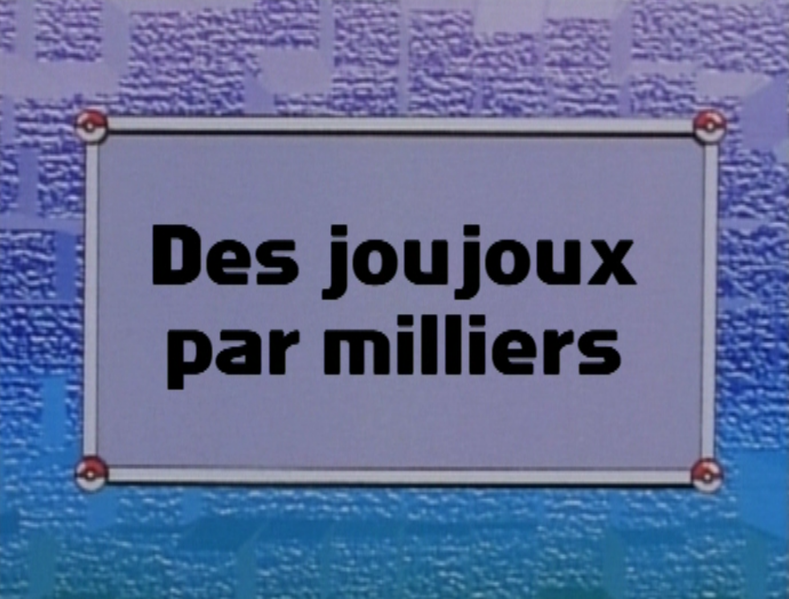 Fichier:Ecran titre Episode Des joujoux par milliers FR.png