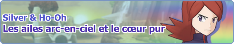 Fichier:Bannière Silver & Ho-Oh Les ailes arc-en-ciel et le cœur pur PM.png